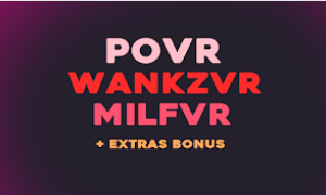 POVR + MILFVR + WANKZ + WANKZVR | + EXTRAS | 1 YEAR